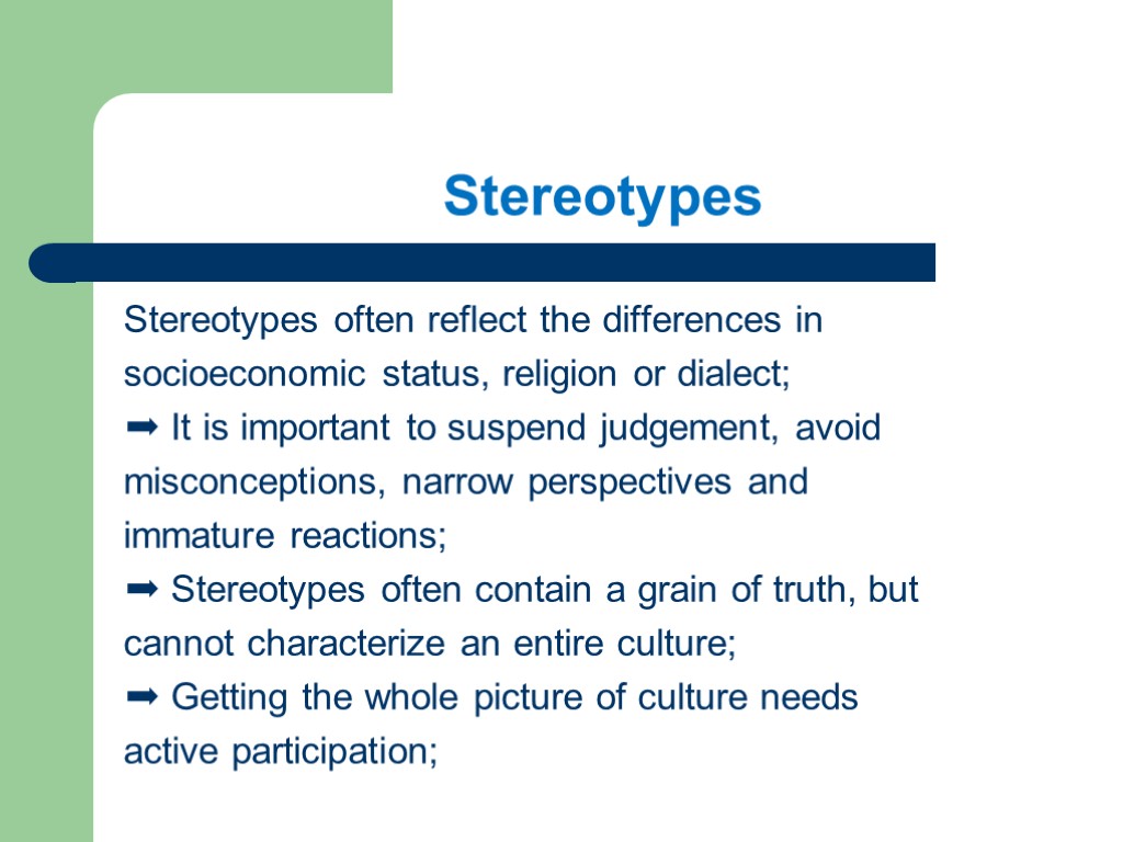 Stereotypes Stereotypes often reflect the differences in socioeconomic status, religion or dialect; ➡ It